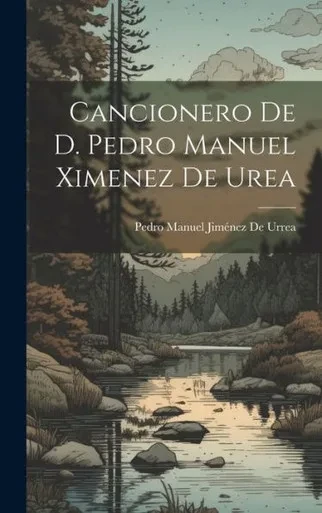 Cancionero De D. Pedro Manuel Ximenez De Urea (Spanish Edition)