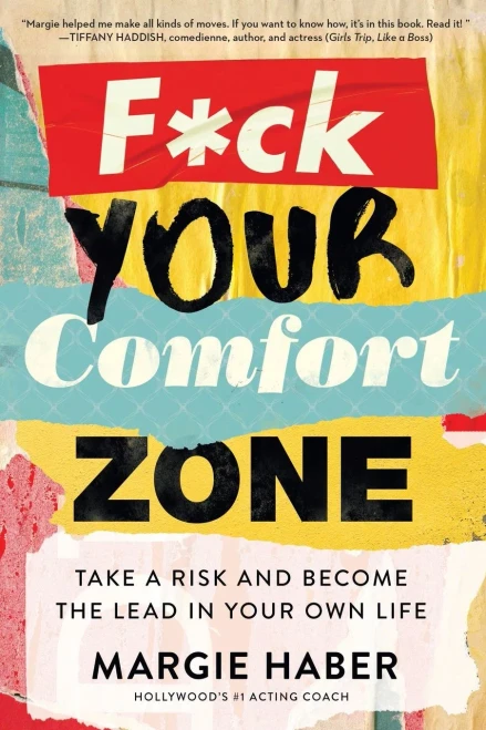 F*Ck Your Comfort Zone: Take A Risk And Become The Lead In Your Own Life