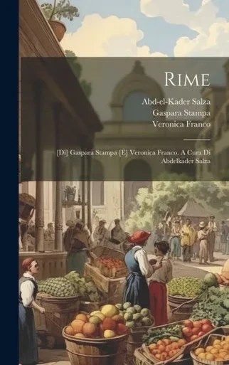 Rime: [Di] Gaspara Stampa [E] Veronica Franco. A Cura Di Abdelkader Salza (Italian Edition)