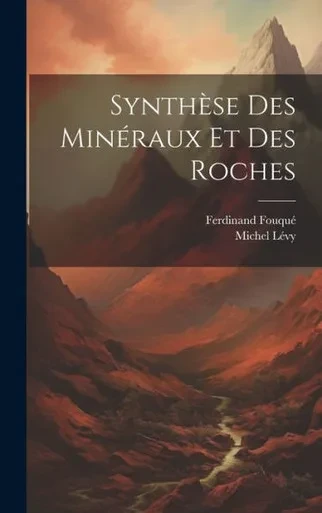 Synthèse Des Minéraux Et Des Roches (French Edition)