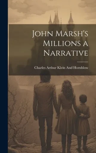 John Marsh's Millions A Narrative
