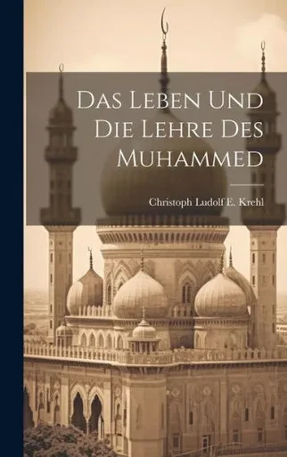 Das Leben Und Die Lehre Des Muhammed (German Edition)