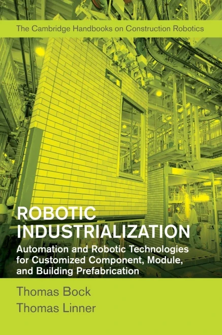 Robotic Industrialization: Automation And Robotic Technologies For Customized Component, Module, And Building Prefabrication