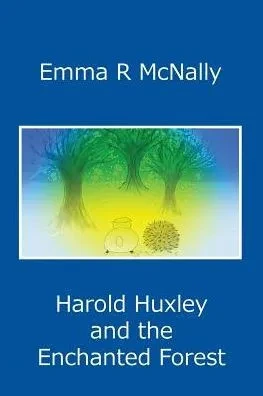 Harold Huxley And The Enchanted Forest (Adventures Of Harold Huxley)