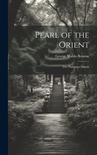 Pearl Of The Orient: The Philippine Islands