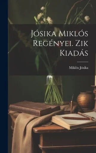 Jósika Miklós Regényei. Zik Kiadás