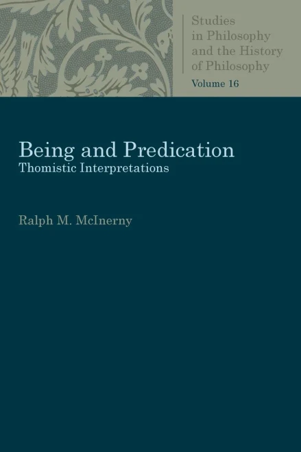 Being And Predication: Thomistic Interpretations (Studies In Philosophy And The History Of Philosophy)