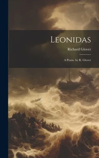Leonidas: A Poem. By R. Glover