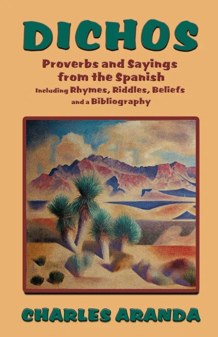 Dichos: Proverbs And Sayings From The Spanish