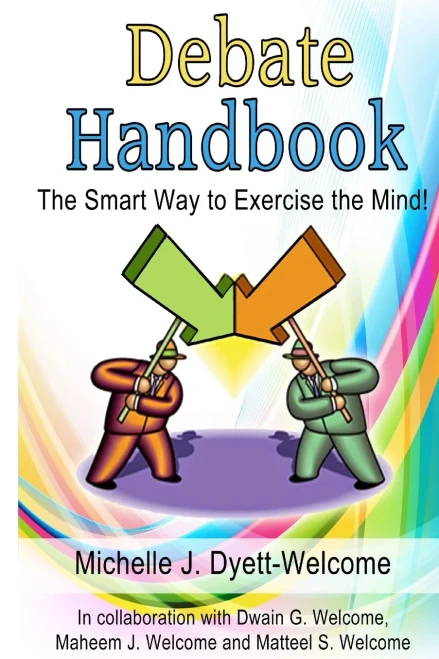 Debate Handbook: The Smart Way To Exercise The Mind! (The Excuse Me! Let Me Speak! Debate Series)