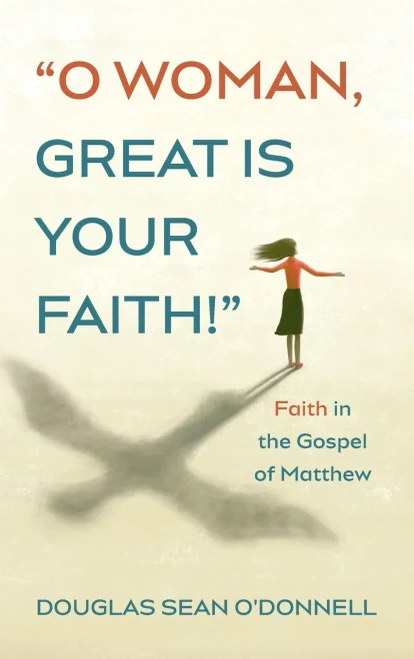 O Woman, Great Is Your Faith!