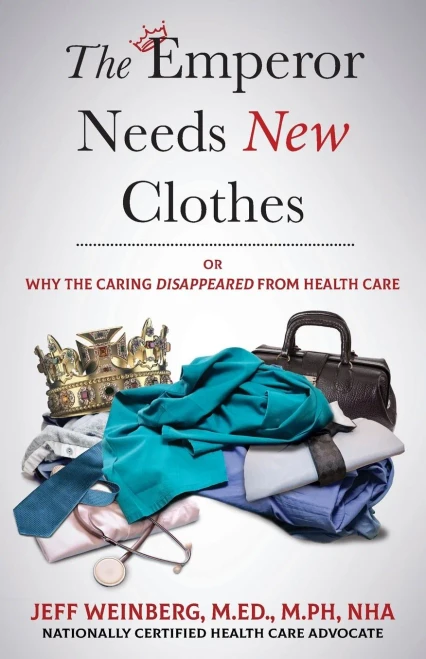 The Emperor Needs New Clothes: Or Why The Caring Disappeared From Health Care