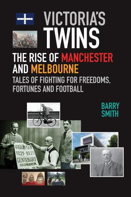 Victoria's Twins: The Rise Of Manchester And Melbourne
