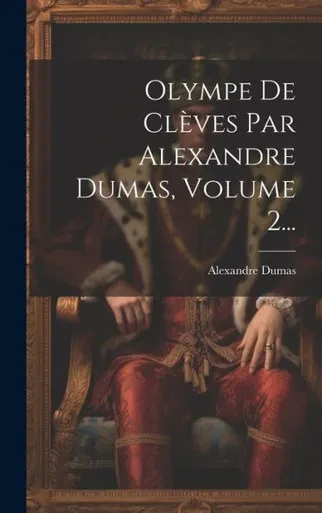 Olympe De Clèves Par Alexandre Dumas, Volume 2... (French Edition)
