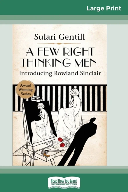 A Few Right Thinking Men: A Rowland Sinclair Mystery (16Pt Large Print Edition)