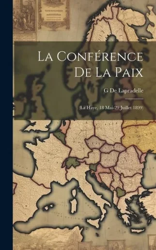 La Conférence De La Paix: (La Haye, 18 Mai-29 Juillet 1899) (French Edition)