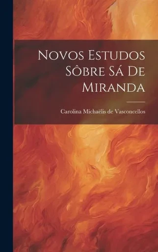Novos Estudos Sôbre Sá De Miranda (Portuguese Edition)