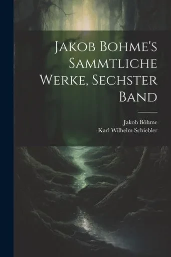 Jakob Bohme's Sammtliche Werke, Sechster Band (German Edition)