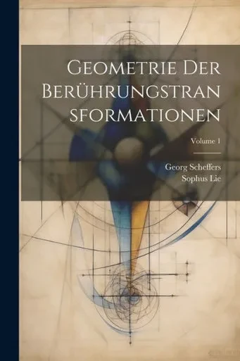 Geometrie Der Berührungstransformationen; Volume 1 (German Edition)