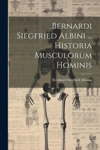 Bernardi Siegfried Albini ... Historia Musculorum Hominis (Italian Edition)