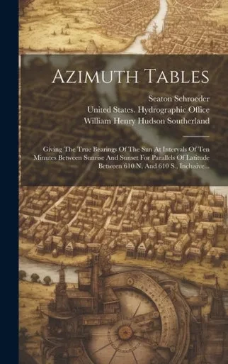 Azimuth Tables: Giving The True Bearings Of The Sun At Intervals Of Ten Minutes Between Sunrise And Sunset For Parallels Of Latitude Between 610 N. And 610 S., Inclusive... (Russian Edition)