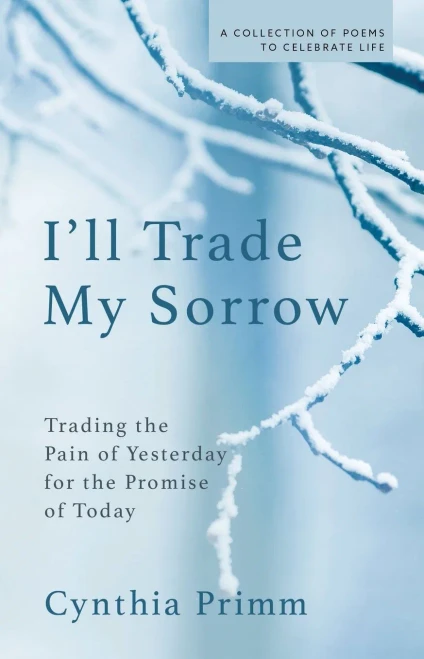 I'Ll Trade My Sorrow: Trading The Pain Of Yesterday For The Promise Of Today