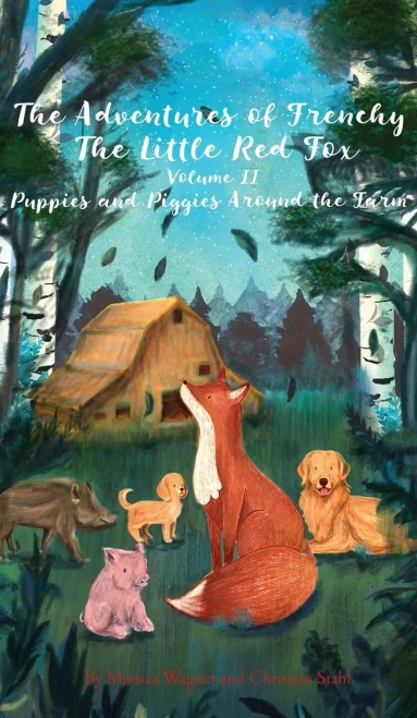 The Adventures Of Frenchy The Little Red Fox And His Friends Volume 2: Puppies And Piggies Around The Farm (Frenchy The Fox Books For Kids)