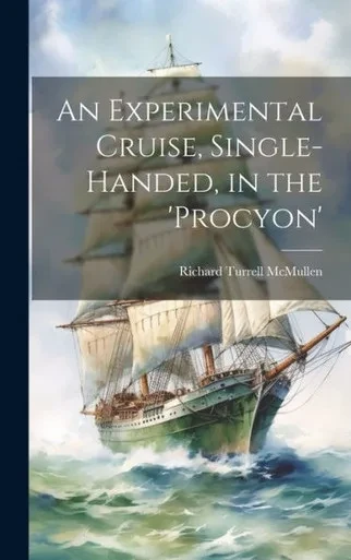 An Experimental Cruise, Single-Handed, In The 'Procyon'