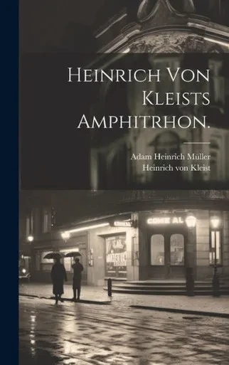 Heinrich Von Kleists Amphitrhon. (German Edition)