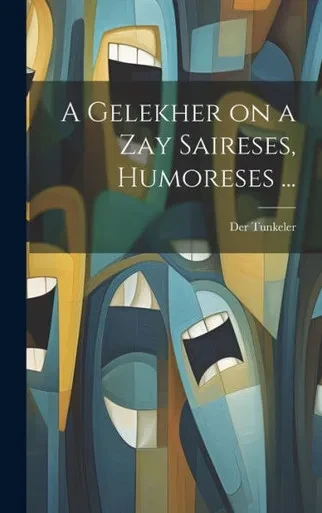 A Gelekher On A Zay Saireses, Humoreses ... (Yiddish Edition)
