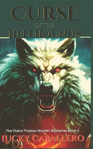 Curse Of The Hell Hounds: A Claire Thomas Murder Mystery (The Claire Thomas Murder Mysteries)