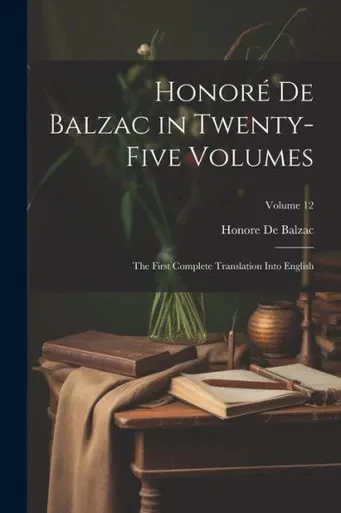 Honoré De Balzac In Twenty-Five Volumes: The First Complete Translation Into English; Volume 12