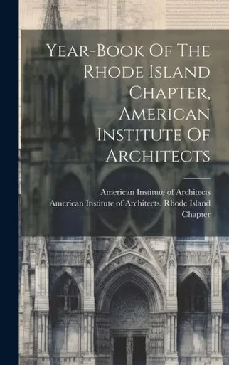Year-Book Of The Rhode Island Chapter, American Institute Of Architects