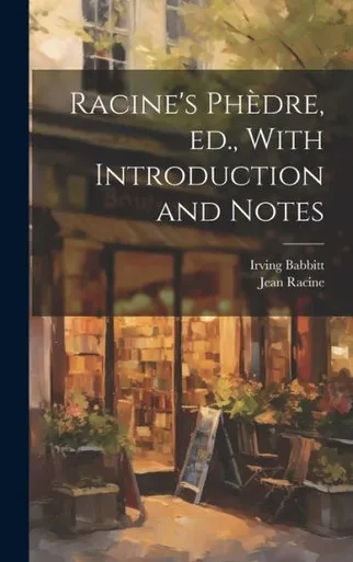 Racine's Phèdre, Ed., With Introduction And Notes