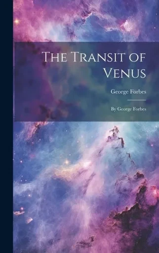 The Transit Of Venus: By George Forbes