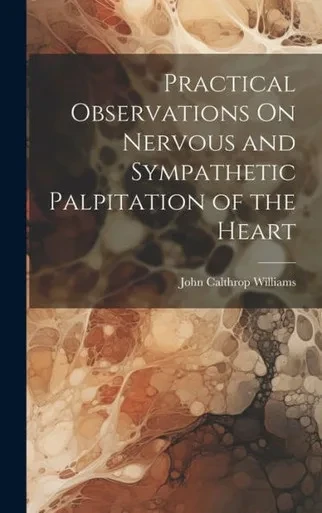 Practical Observations On Nervous And Sympathetic Palpitation Of The Heart