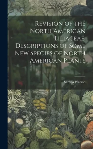Revision Of The North American Liliaceae. Descriptions Of Some New Species Of North American Plants