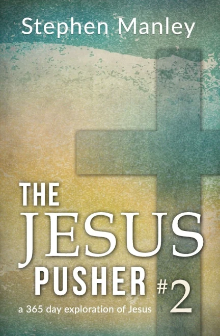 The Jesus Pusher 2: A 365 Day Exploration Of Jesus