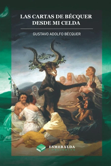 Las Cartas De Gustavo Adolfo Bécquer. Desde Mi Celda: Anotado (Spanish Edition)