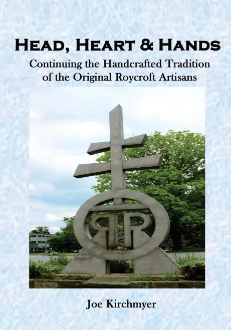 Head, Heart & Hands: Continuing The Handcrafted Tradition Of The Roycrofters