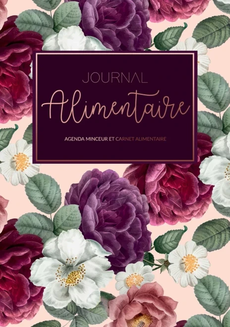 Journal Alimentaire - Carnet Alimentaire Et Agenda Minceur - Le Compagnon Ultime De Régime Amincissant À Compléter Au Jour Le Jour: Agenda Minceur (French Edition)
