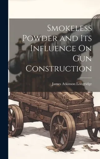 Smokeless Powder And Its Influence On Gun Construction