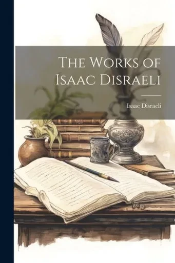The Works Of Isaac Disraeli
