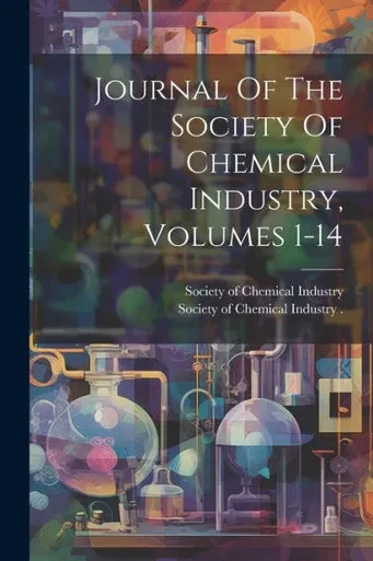 Journal Of The Society Of Chemical Industry, Volumes 1-14