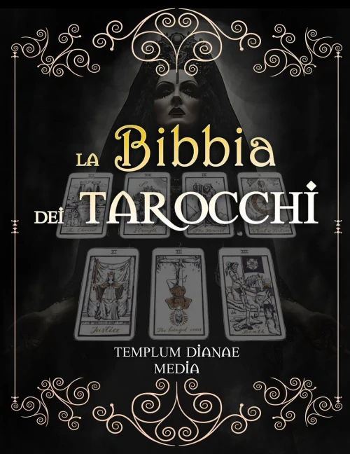 La Bibbia Dei Tarocchi: [7 In 1] Guida Completa Su Come Leggeri Gli Arcani Dei Tarocchi, Gli Archetipi, Le Carte Napoletane, Le Associazioni +70 Schemi Di Lettura (Italian Edition)