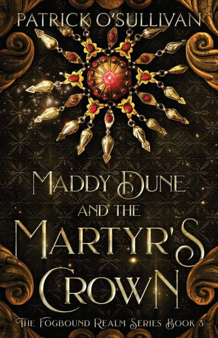 Maddy Dune And The Martyr's Crown (Fogbound Realm)