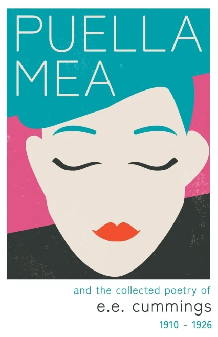 Puella Mea And The Collected Poetry Of E.E. Cummings - 1910-1926