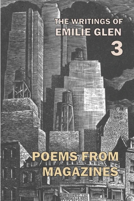 The Writings Of Emilie Glen 3: Poems From Magazines 1955-1990