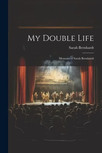 My Double Life: Memoirs Of Sarah Bernhardt (German Edition)