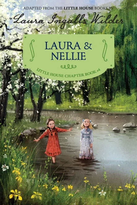 Laura & Nellie: Reillustrated Edition (Little House Chapter Book, 4)